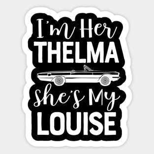 I'm Her Thelma Shes My Louise For Two Girls Teens Women Match Sticker